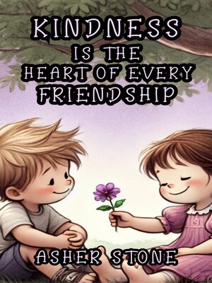 cover image of Kindness is the Heart of Every Friendship